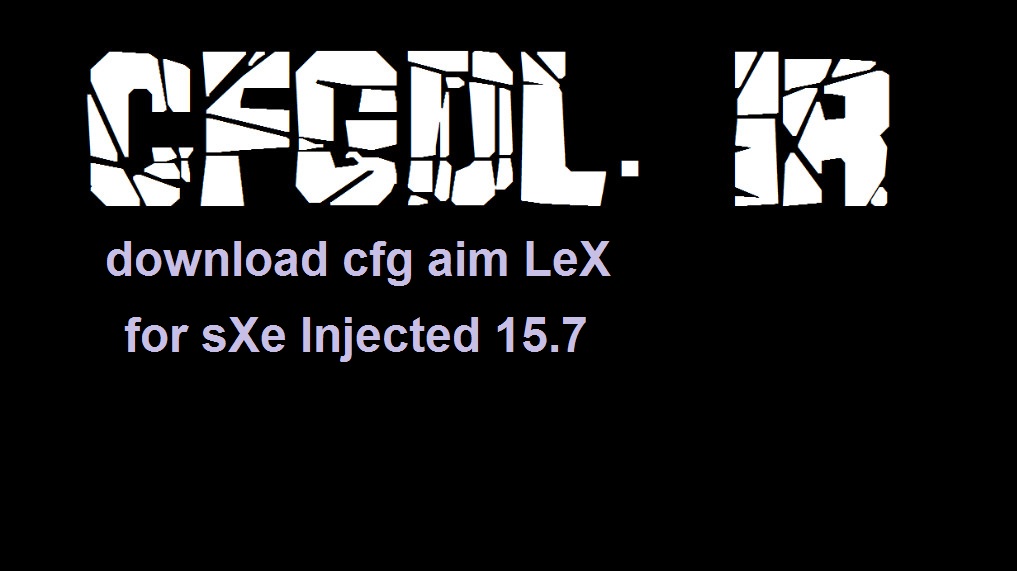دانلود سی اف جی Aim Lex برای sXe Injected 15.7